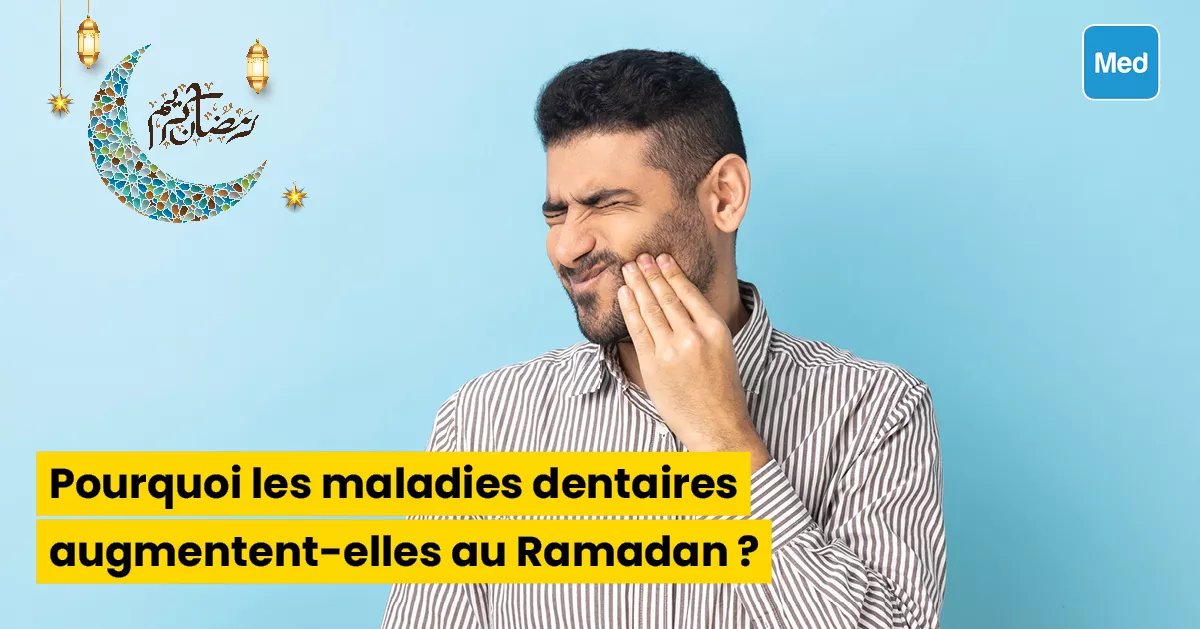 Pourquoi les maladies dentaires augmentent-elles au Ramadan ?